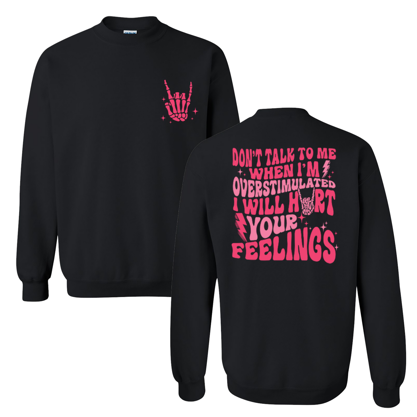 Don't Talk To Me When I'm Overstimulated, I Will Hurt Your Feelings Graphic Crewneck and Hoodie