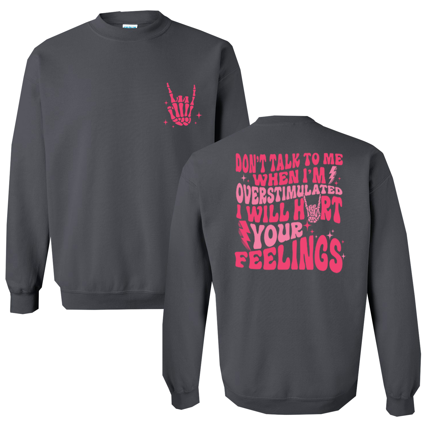 Don't Talk To Me When I'm Overstimulated, I Will Hurt Your Feelings Graphic Crewneck and Hoodie