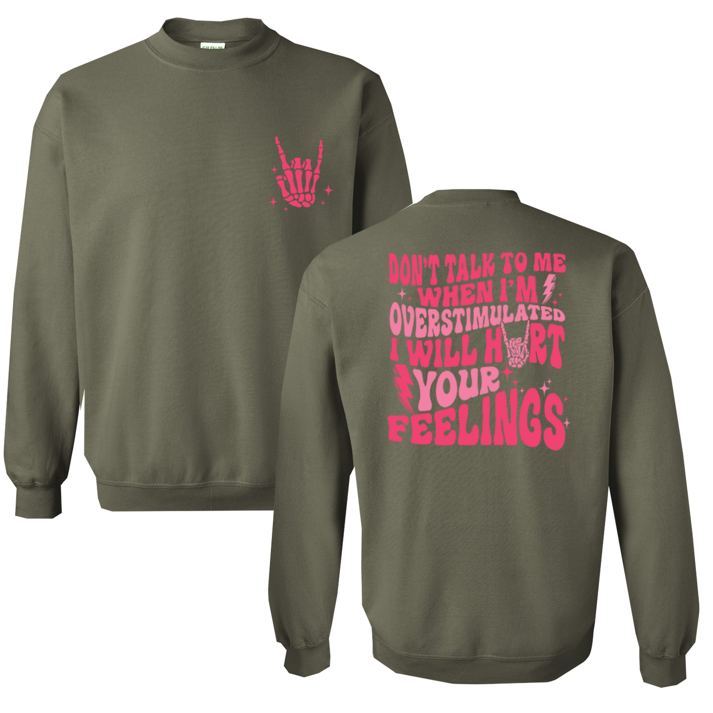 Don't Talk To Me When I'm Overstimulated, I Will Hurt Your Feelings Graphic Crewneck and Hoodie