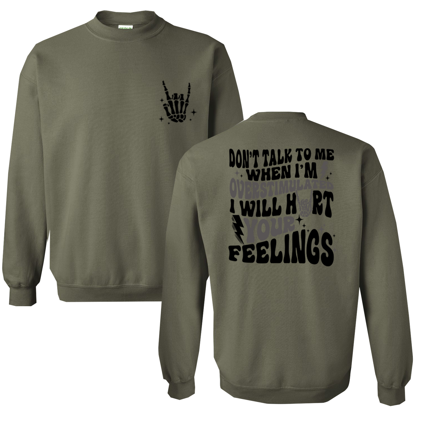 Don't Talk To Me When I'm Overstimulated, I Will Hurt Your Feelings Graphic Crewneck and Hoodie