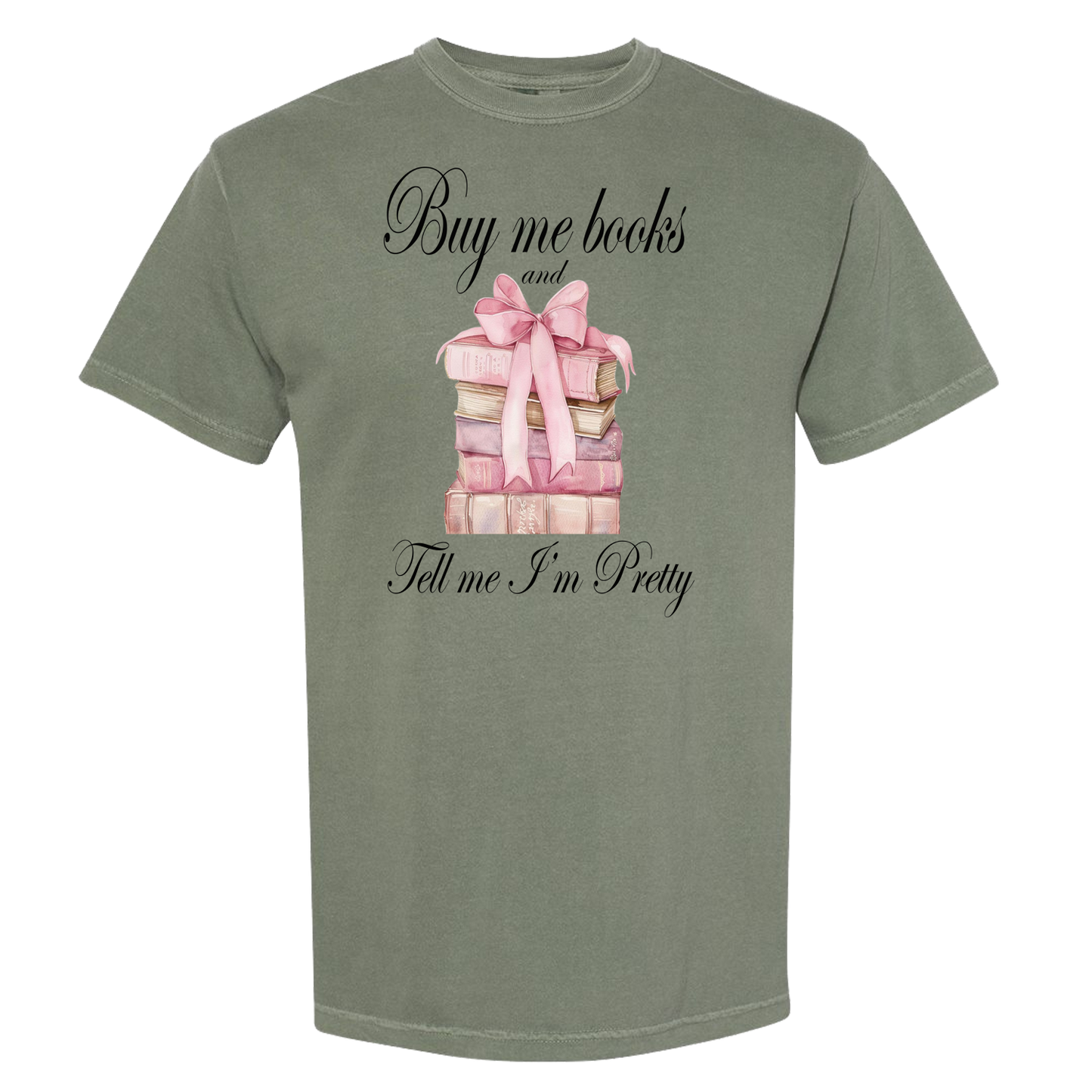 Buy Me Books And Tell Me I'm Pretty Comfort Colors Graphic Tee