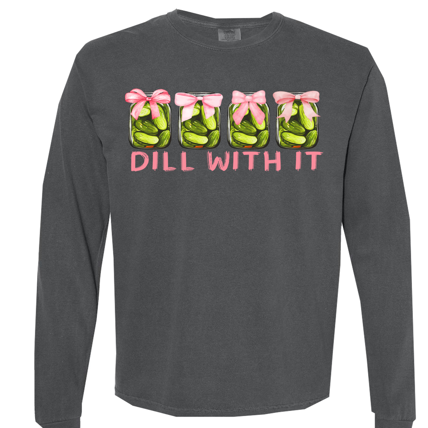 Dill With It Graphic Long Sleeve Comfort Colors Tee