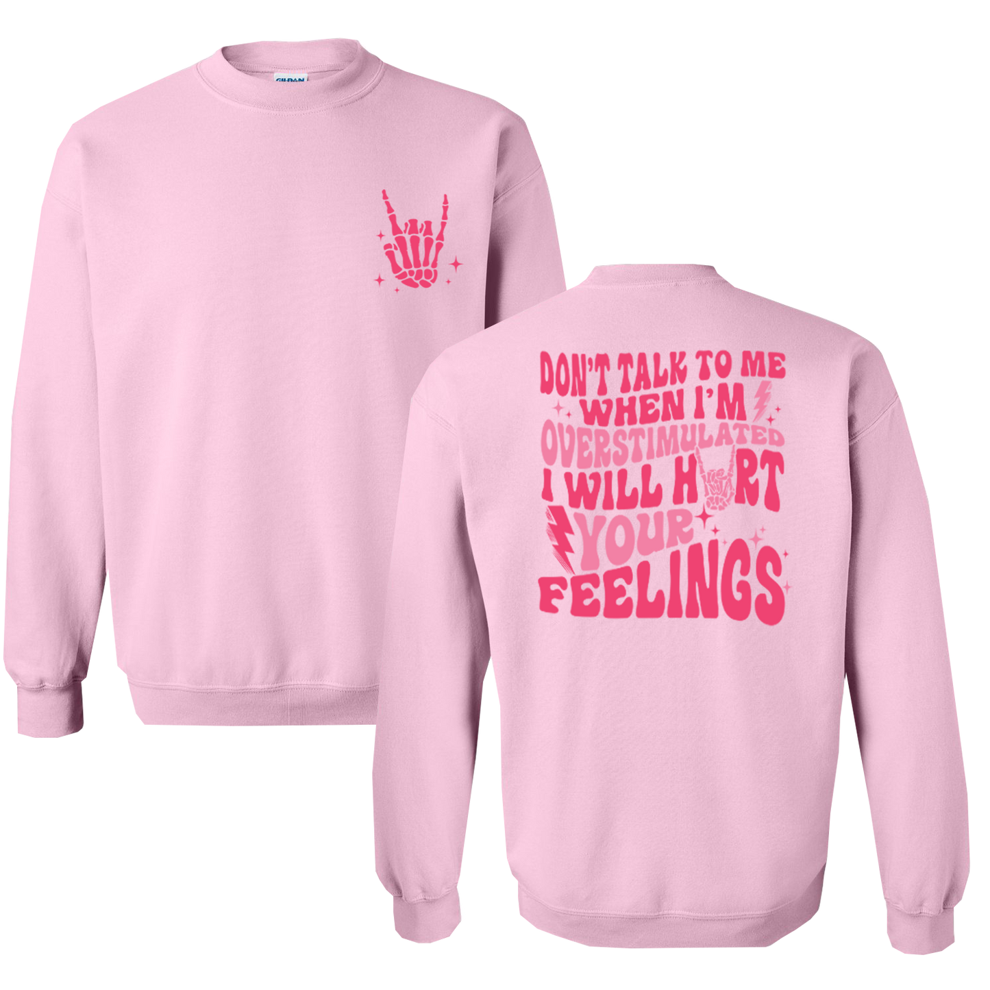 Don't Talk To Me When I'm Overstimulated, I Will Hurt Your Feelings Graphic Crewneck and Hoodie