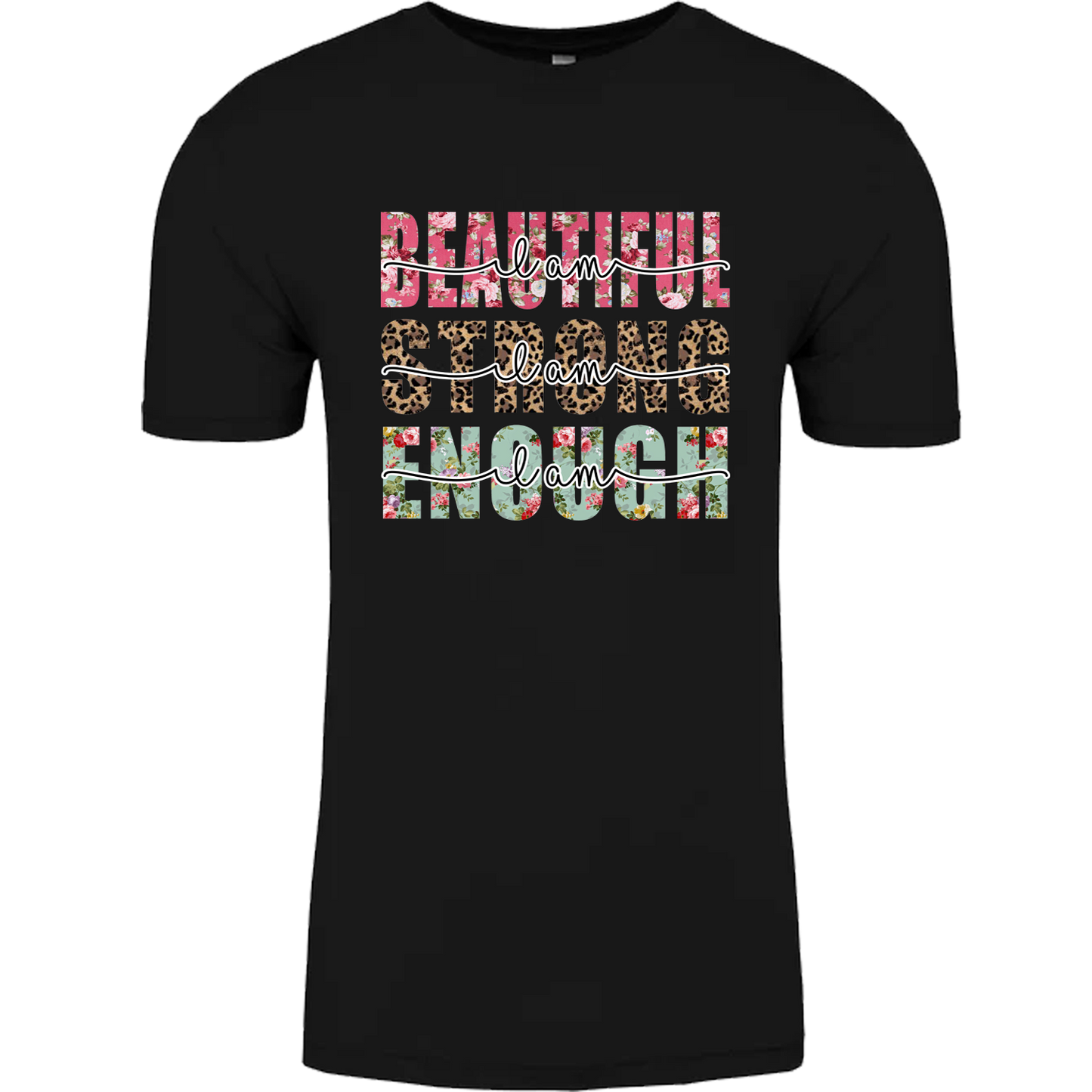 I Am Beautiful, I Am Strong, I Am Enough Graphic Tshirt