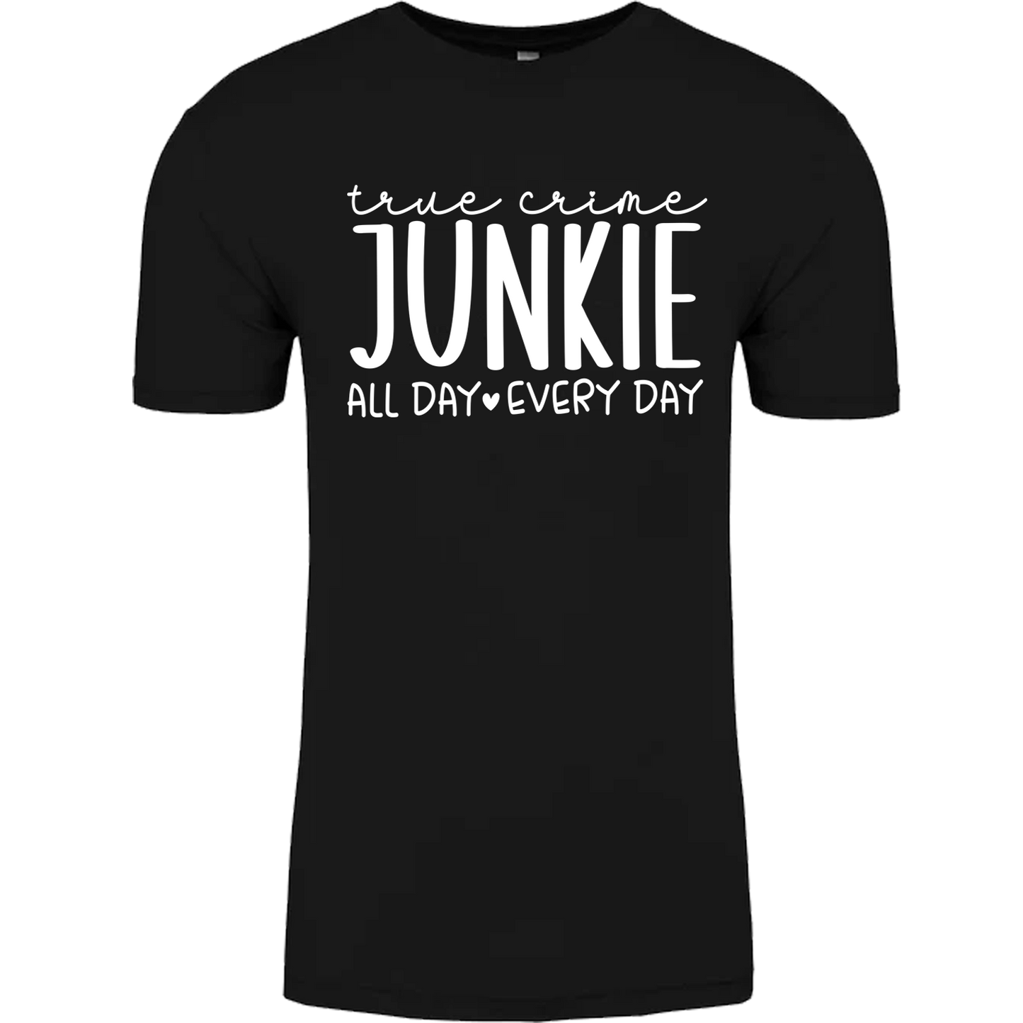 True Crime Junkie, All Day Every Day Graphic Tshirt