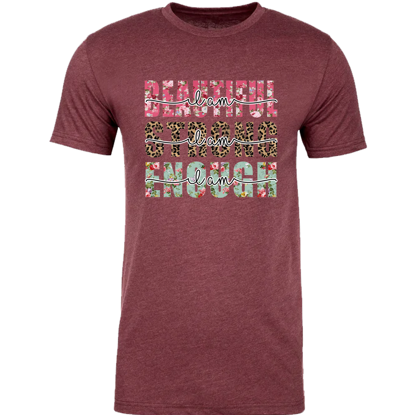 I Am Beautiful, I Am Strong, I Am Enough Graphic Tshirt