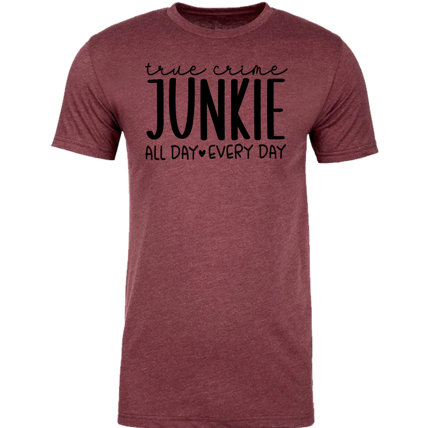 True Crime Junkie, All Day Every Day Graphic Tshirt