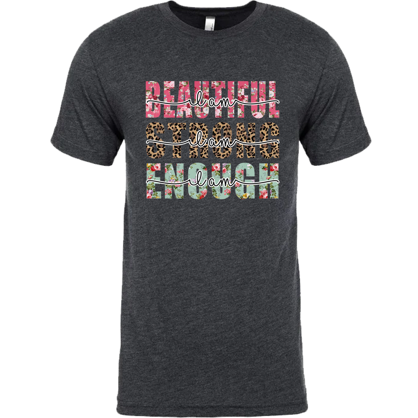 I Am Beautiful, I Am Strong, I Am Enough Graphic Tshirt