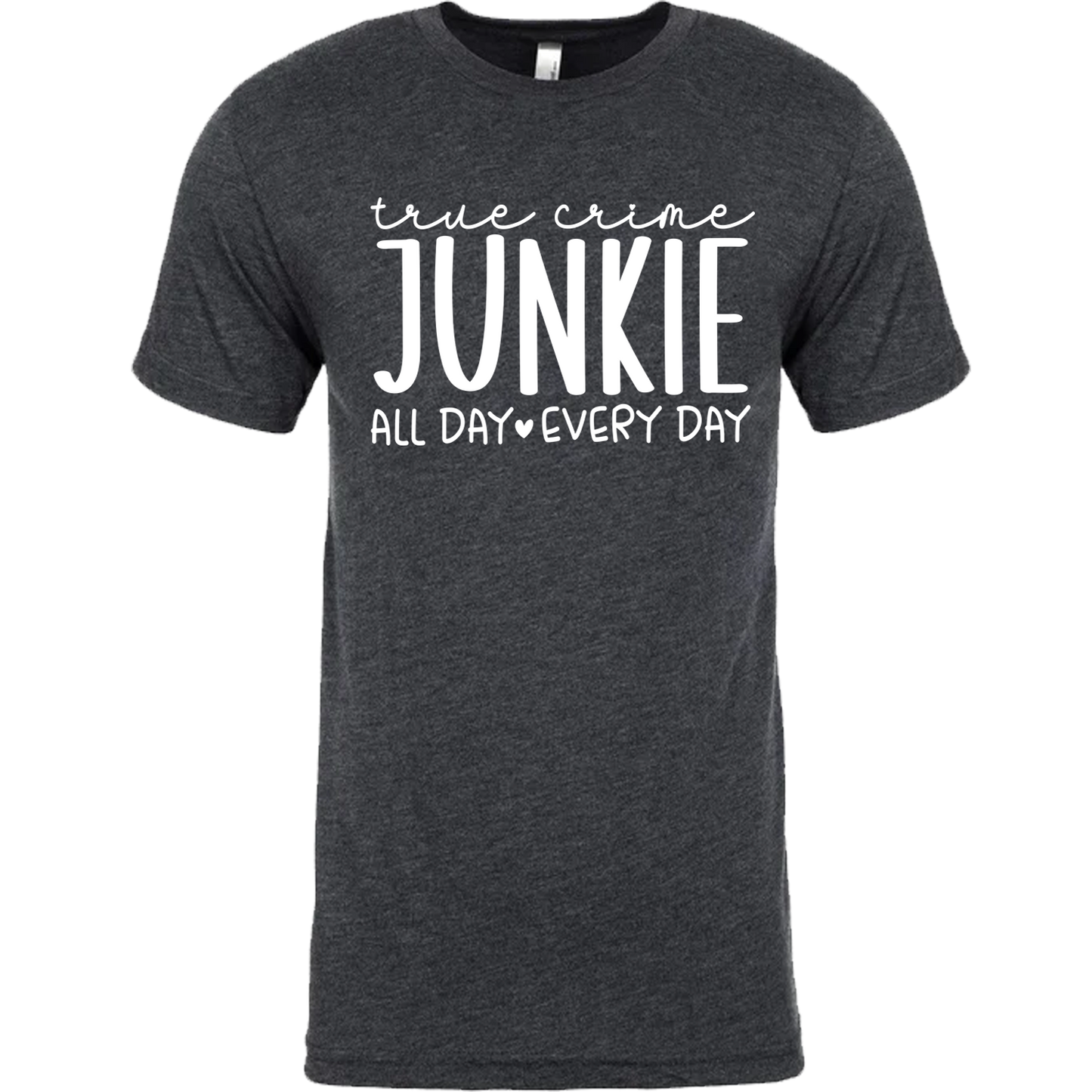 True Crime Junkie, All Day Every Day Graphic Tshirt