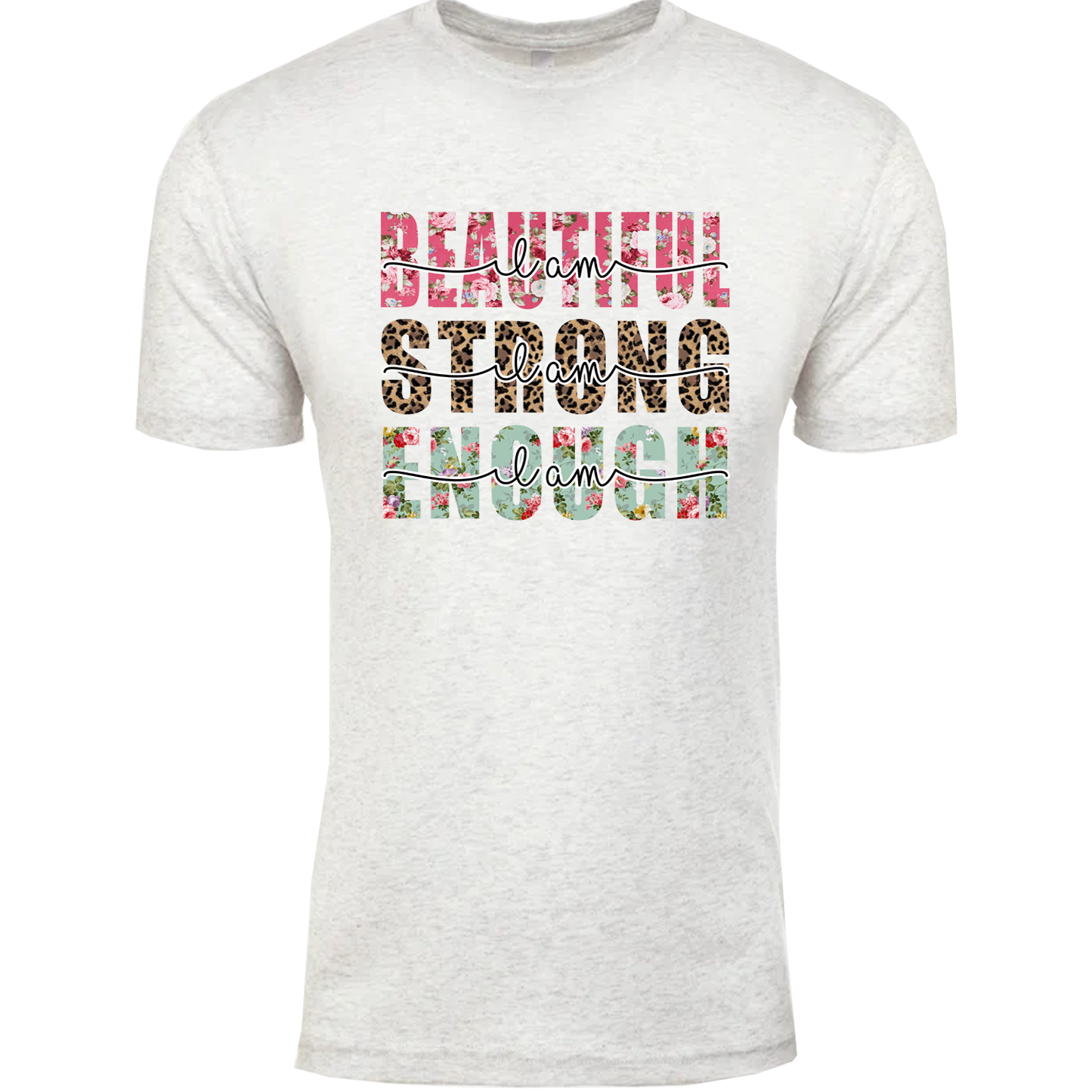 I Am Beautiful, I Am Strong, I Am Enough Graphic Tshirt