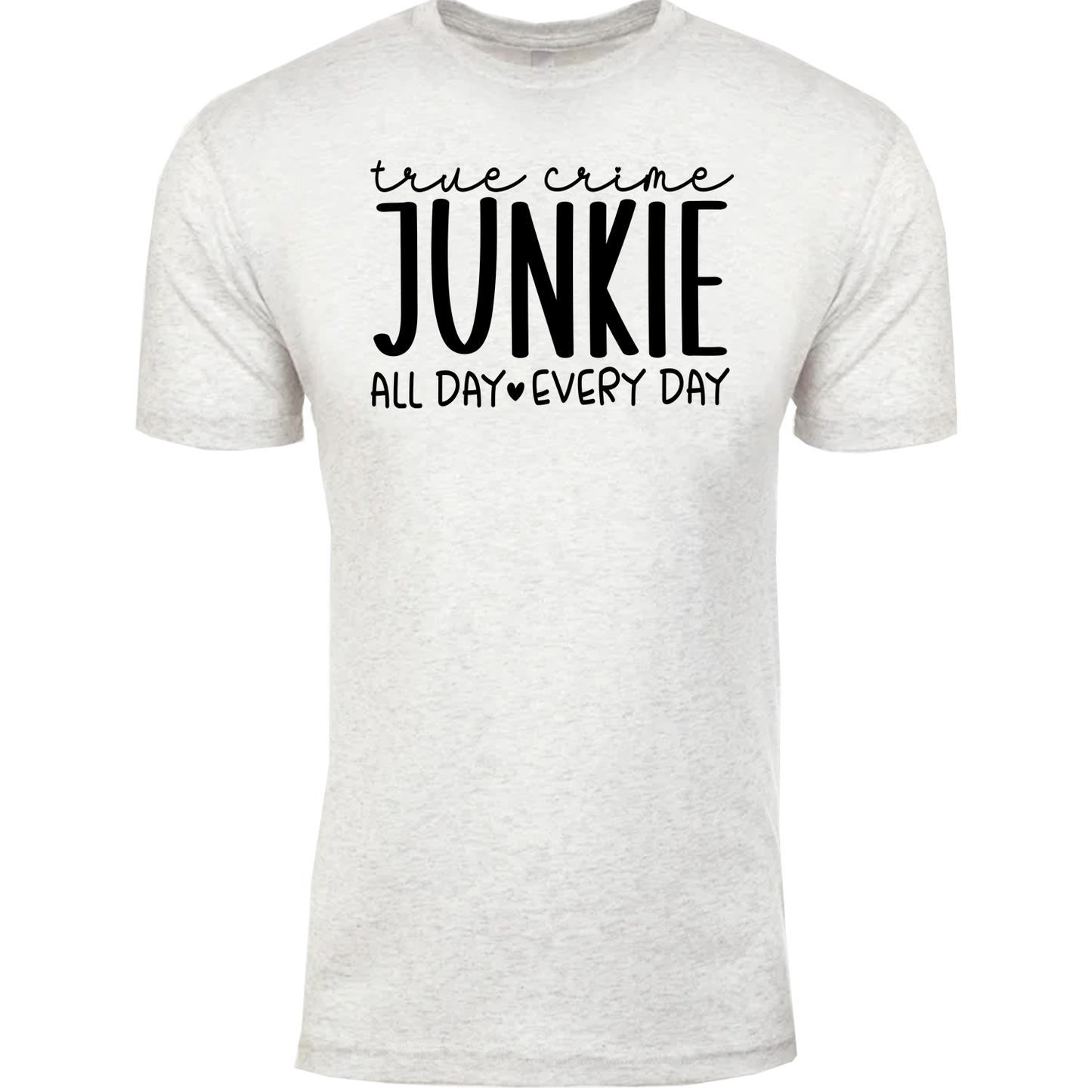 True Crime Junkie, All Day Every Day Graphic Tshirt